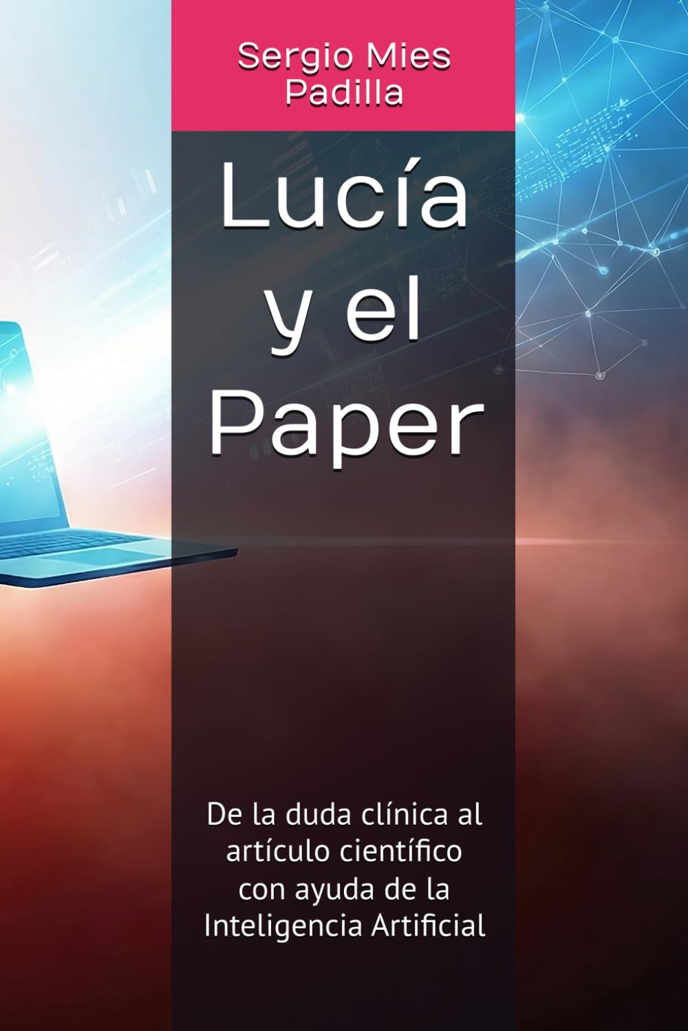 Lucía y el Paper: De la duda clínica al artículo científico con ayuda de la Inteligencia Artificial (El Método Lucía)