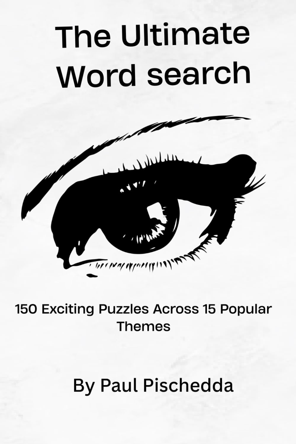 The Ultimate Word Search: 150 Exciting Puzzles Across 15 Popular Themes