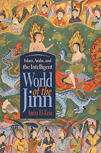 Islam, Arabs, and the Intelligent World of the Jinn (Contemporary Issues in the Middle East)