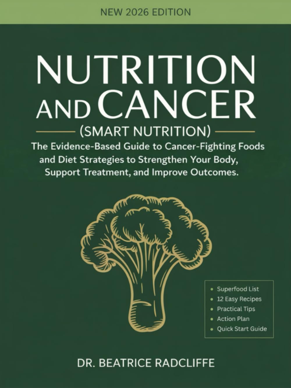 NUTRITION and CANCER (Smart Nutrition): The Evidence-Based Guide to Cancer-Fighting Foods and Diet Strategies to Strengthen Your Body, Support Treatment, and Improve Outcomes.