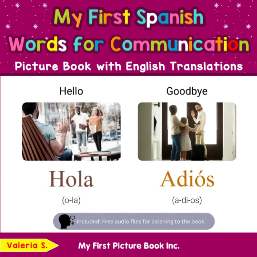 My First Spanish Words for Communication Picture Book with English Translations: Bilingual Early Learning & Easy Teaching Spanish Books for Kids (Teach & Learn Basic Spanish words for Children)