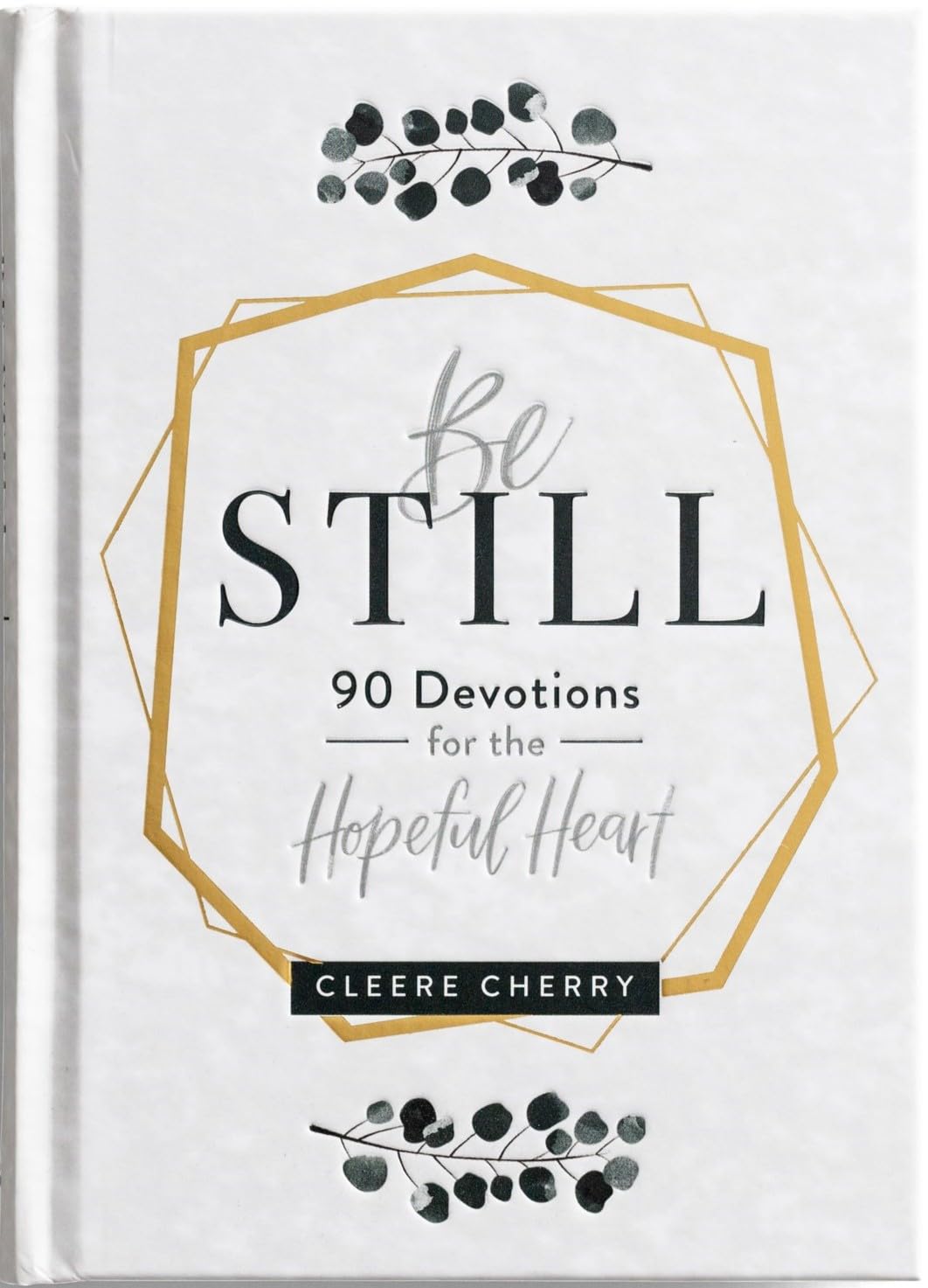 Be Still: 90 Devotions for the Hopeful Heart Hardcover – October 7, 2019