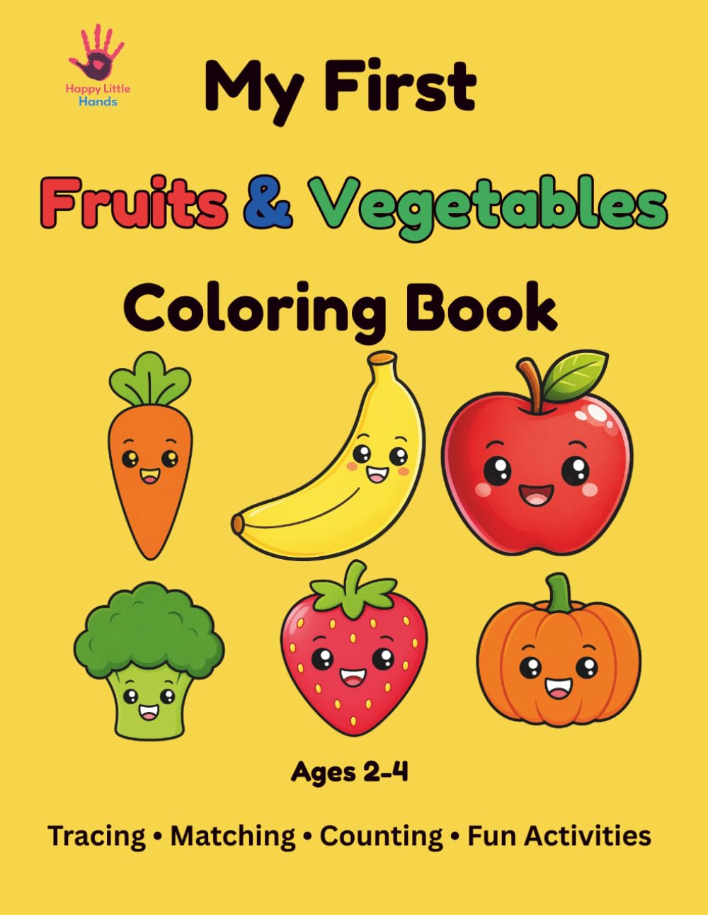 My First Fruits & Vegetables Coloring Book: Cute Easy Fruits & Veggies for Toddlers Ages 2–4 | Big Simple Designs, Tracing, Matching, Counting & Fun Activities (My First Coloring Book Series)