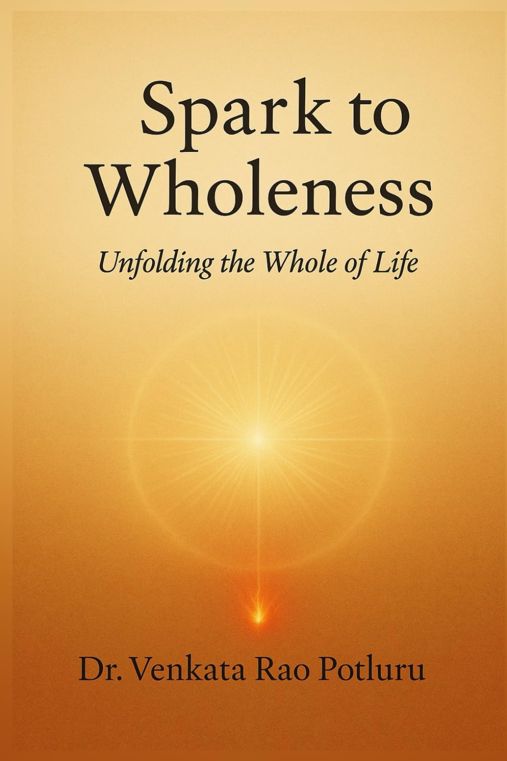 Spark to Wholeness: Unfolding the whole of life