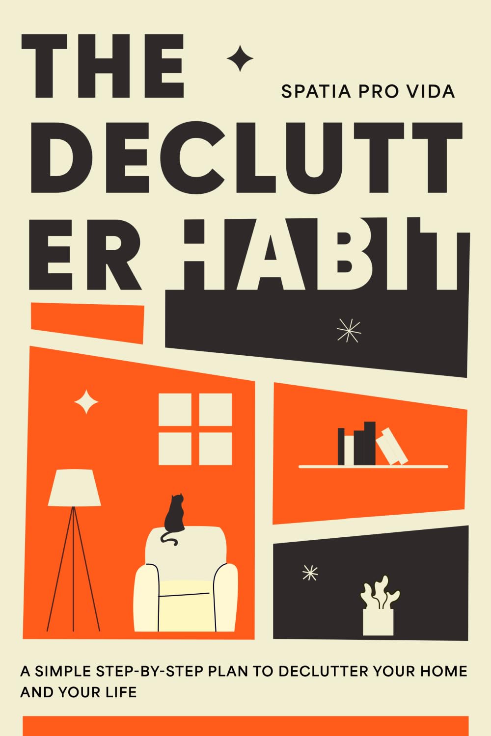The Declutter Habit: A Practical Declutter Guide for Busy People Who Want Peace, Not Perfection