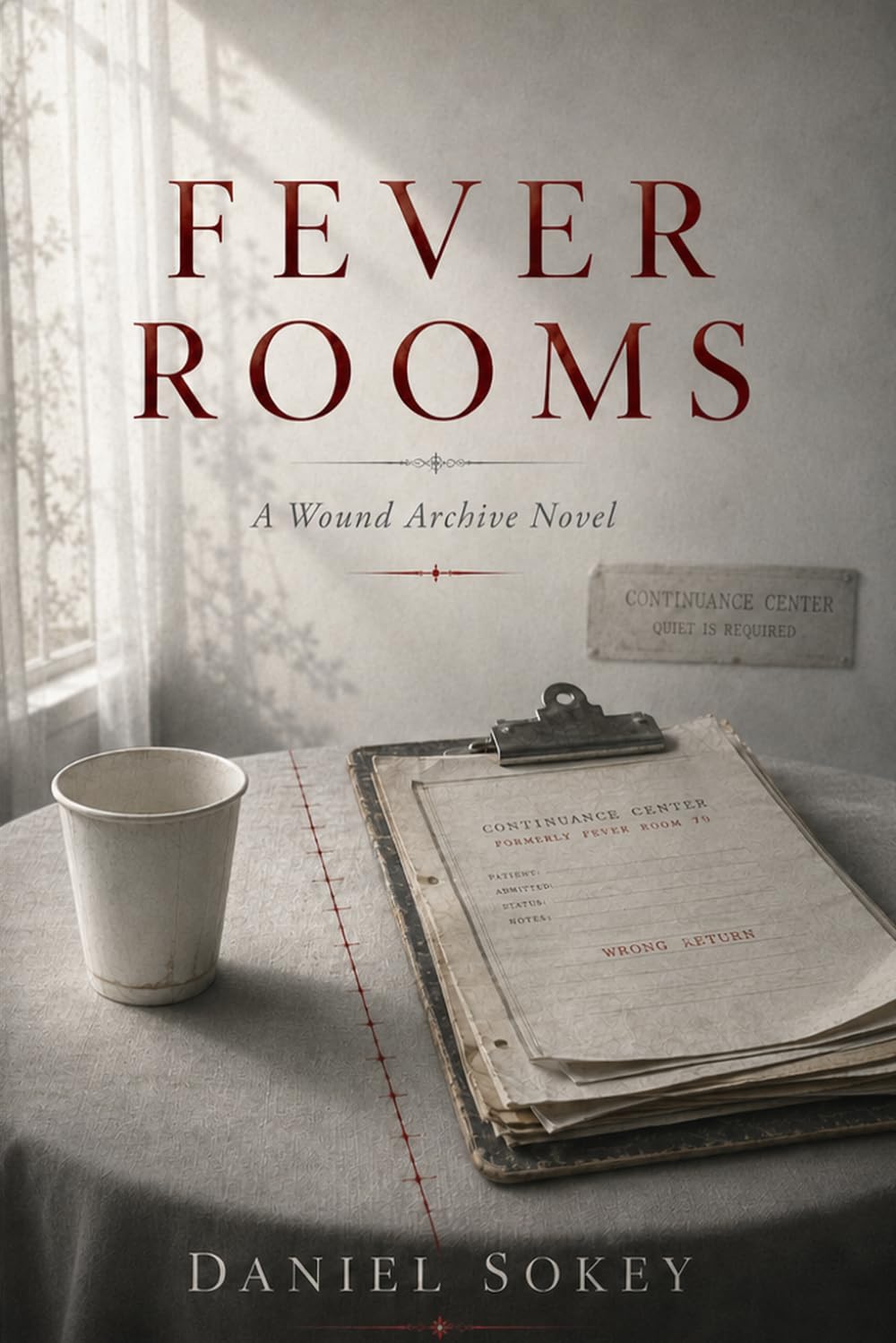 Fever Rooms: A Wound Archive Novel