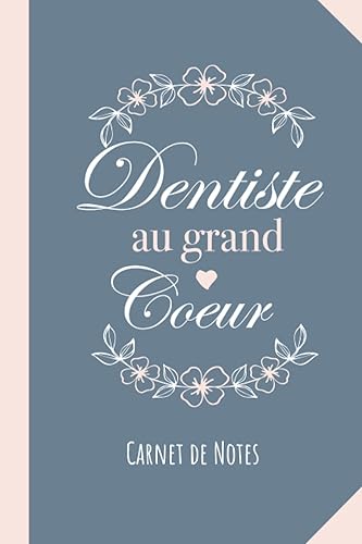 Dentiste au grand coeur: Carnet de notes (A5) pour une Dentiste - Idée Cadeau original d'anniversaire ou de Noël