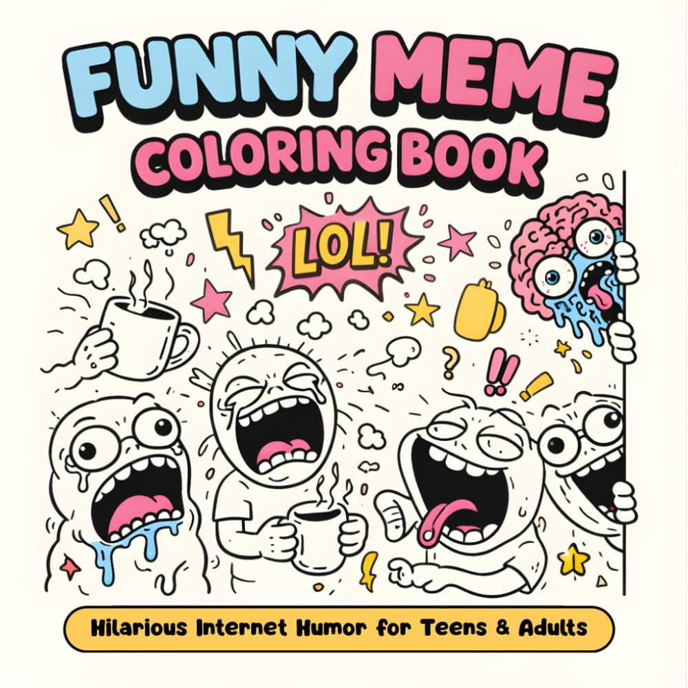 Funny Meme Coloring Book: Hilarious Internet Humor Coloring Pages for Teens and Adults | Bold, Easy, Stress-Relief Fun (The Brainrot Collection)