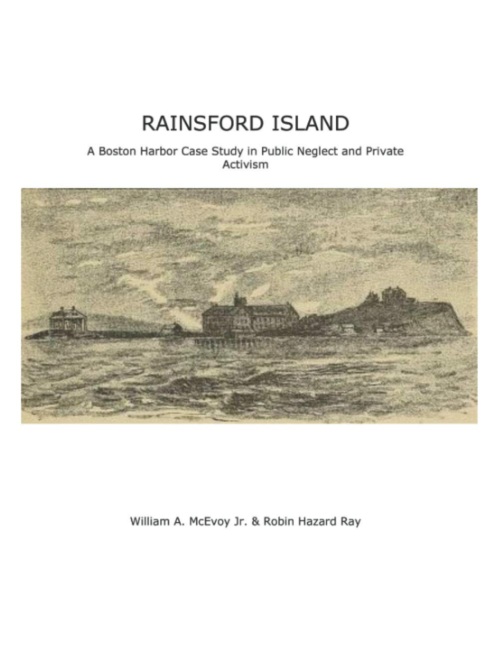RAINSFORD ISLAND A Boston Harbor Case Study in Public Neglect and Private Activism