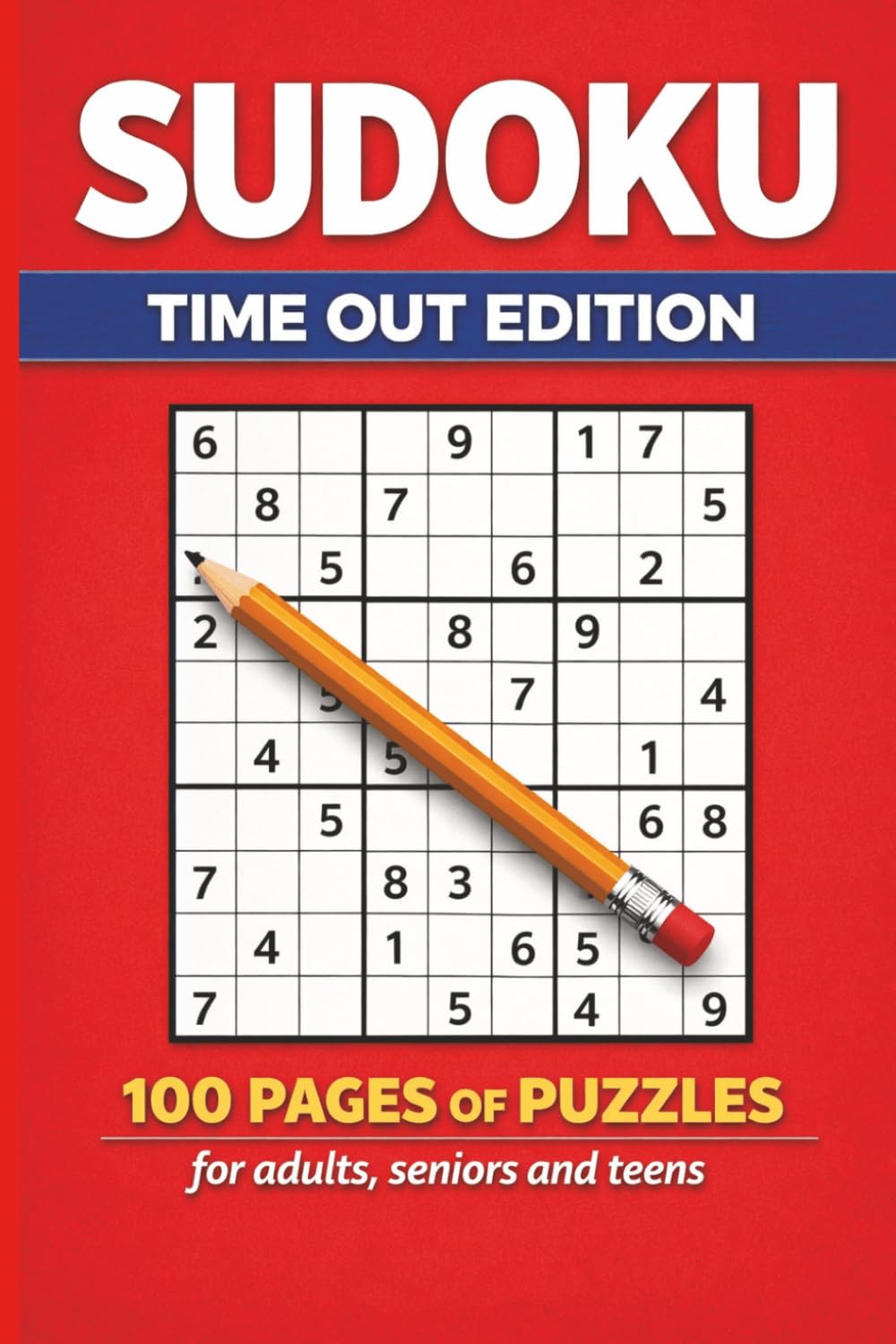 Time Out Sudoku Puzzle Book: Sudoku Puzzles for Taking Time Out, Relax and De-stress | Handy 6x9 inches | 100 Puzzles with Solutions | Easy to Read Print
