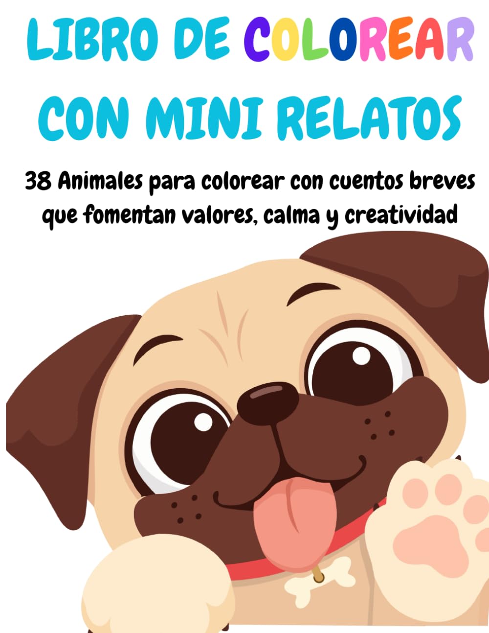 LIBRO DE COLOREAR CON MINI CUENTOS: 38 Animales para colorear con cuentos breves que fomentan valores, calma y creatividad