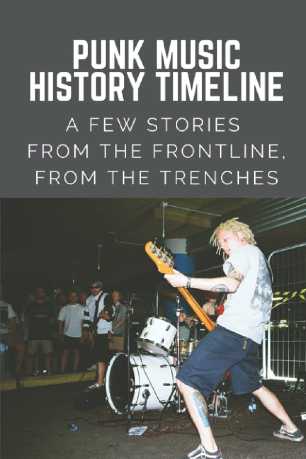 Buy Punk Music History Timeline: A Few Stories From The Frontline, From ...
