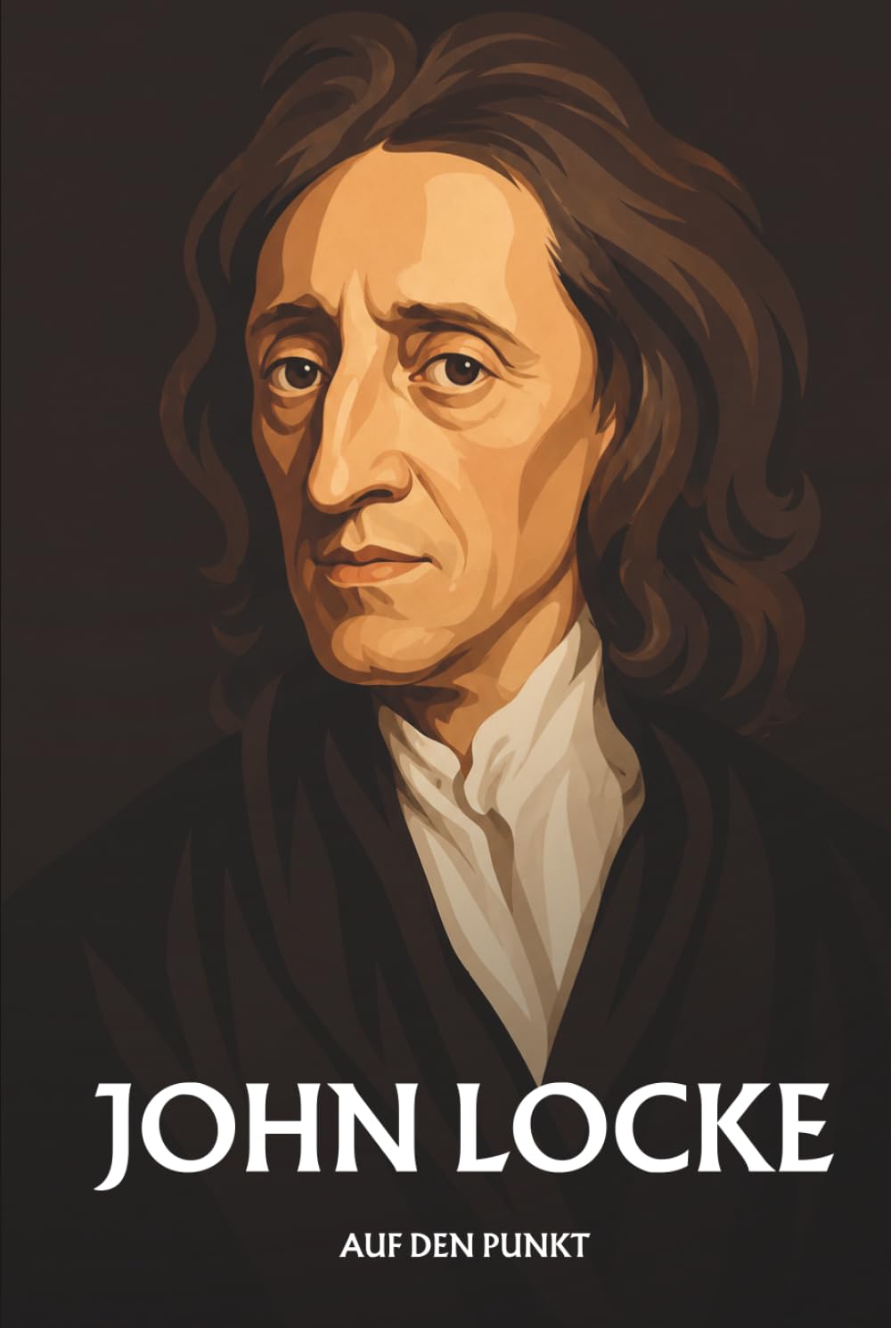 John Locke auf den Punkt: Das Wesentliche seiner Philosophie
