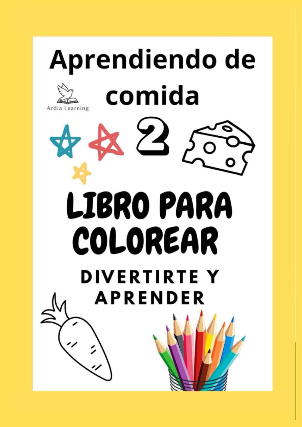 Libro para colorear, Aprendiendo de comida 2, El libro perfecto para enseñarles a tus hijos sobre platillos: Aridia learning