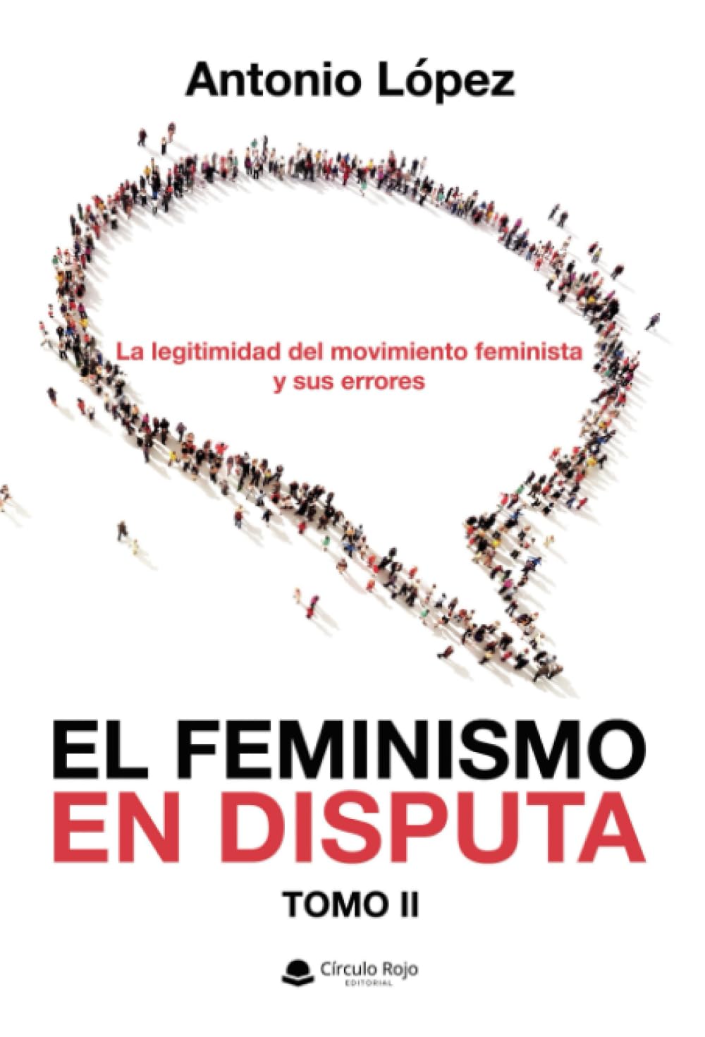 EL FEMINISMO EN DISPUTA. La legitimidad del movimiento feminista y sus errores