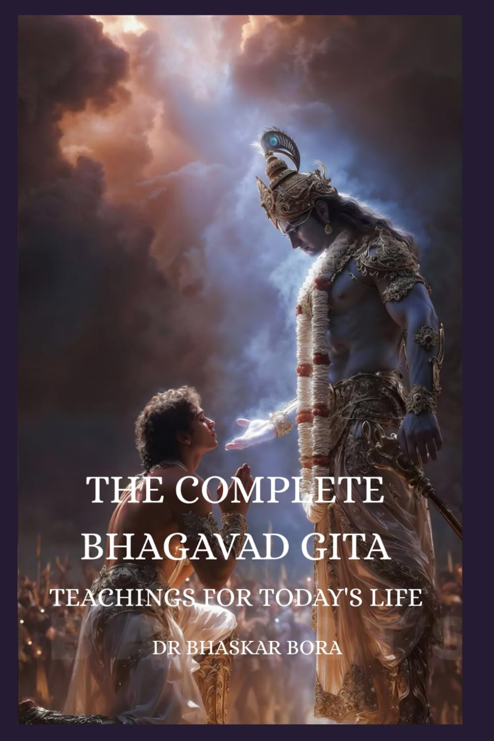 The Complete Bhagavad Gita: Teachings for Today’s Life (Indian Scriptures and Timeless Wisdom)