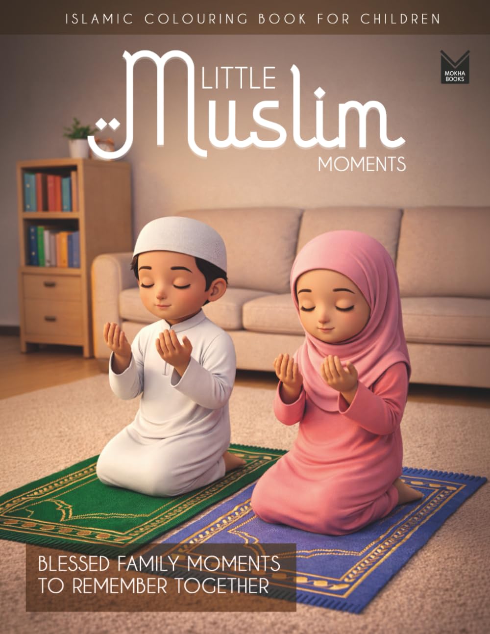 Little Muslim Moments: Ramadhan - Eid - Umrah - Islamic Colouring Book for Children