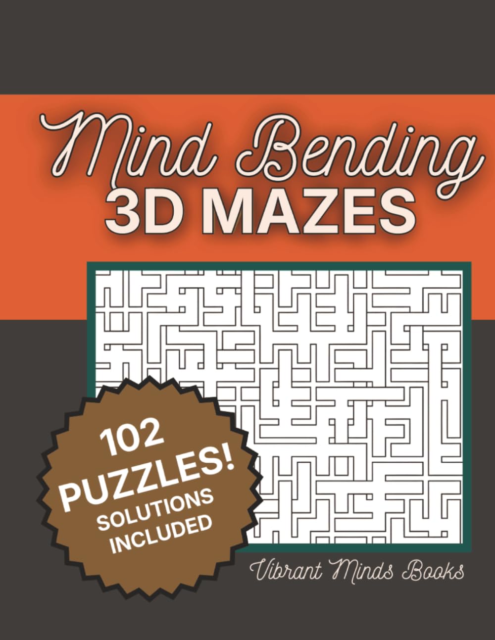 Mind Bending 3D Mazes: Visual Logic Puzzles That Challenge Spatial Thinking, Focus, and Problem-Solving