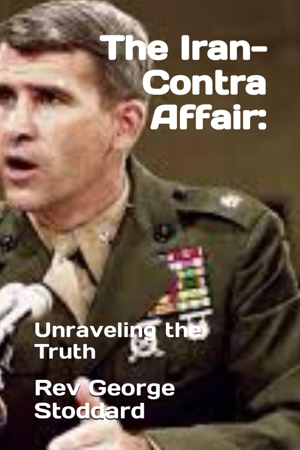 The Iran-Contra Affair:: Unraveling the Truth