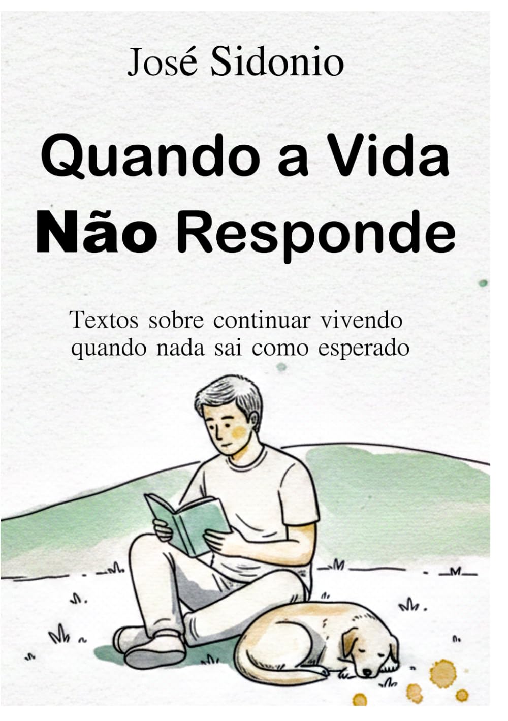 Quando a Vida Não Responde: Textos sobre continuar vivendo quando nada sai como esperado