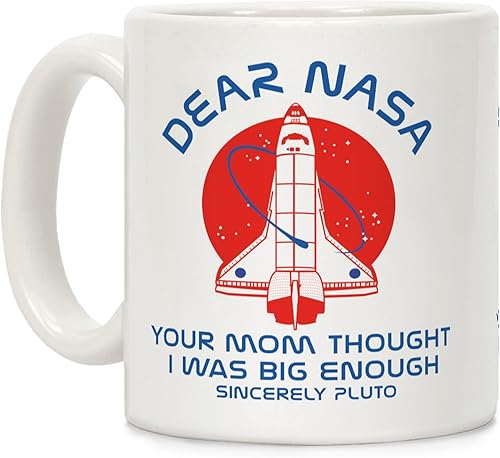 LookHUMAN Dear Nasa Your Mom Though I Was Big Enough - Taza de café de cerámica blanca de 11 onzas