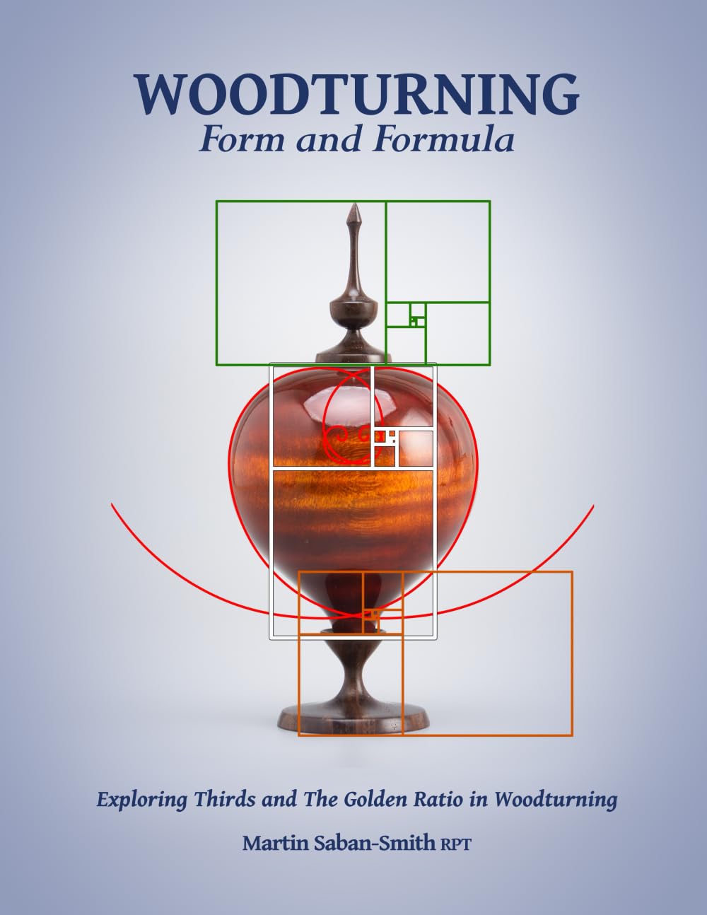 Woodturning Form and Formula: Exploring Thirds and The Golden Ratio in Woodturning