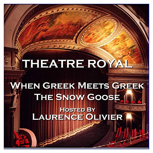 Theatre Royal - When Greek Meets Greek &amp;amp; The Snow Goose: Episode 13 - Graham Greene, Paul Gallico episode artwork