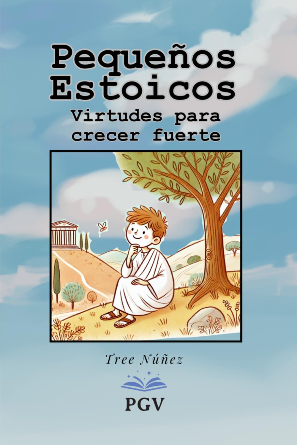 Pequeños Estoicos: Virtudes para crecer fuerte