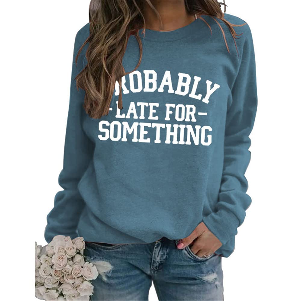 Mlzhan Women's Blue 2 Sweatshirts Probably Late For Something Hoodie Crewneck Long Sleeve Harajuku Sweatshirt Tops (,M,M)
