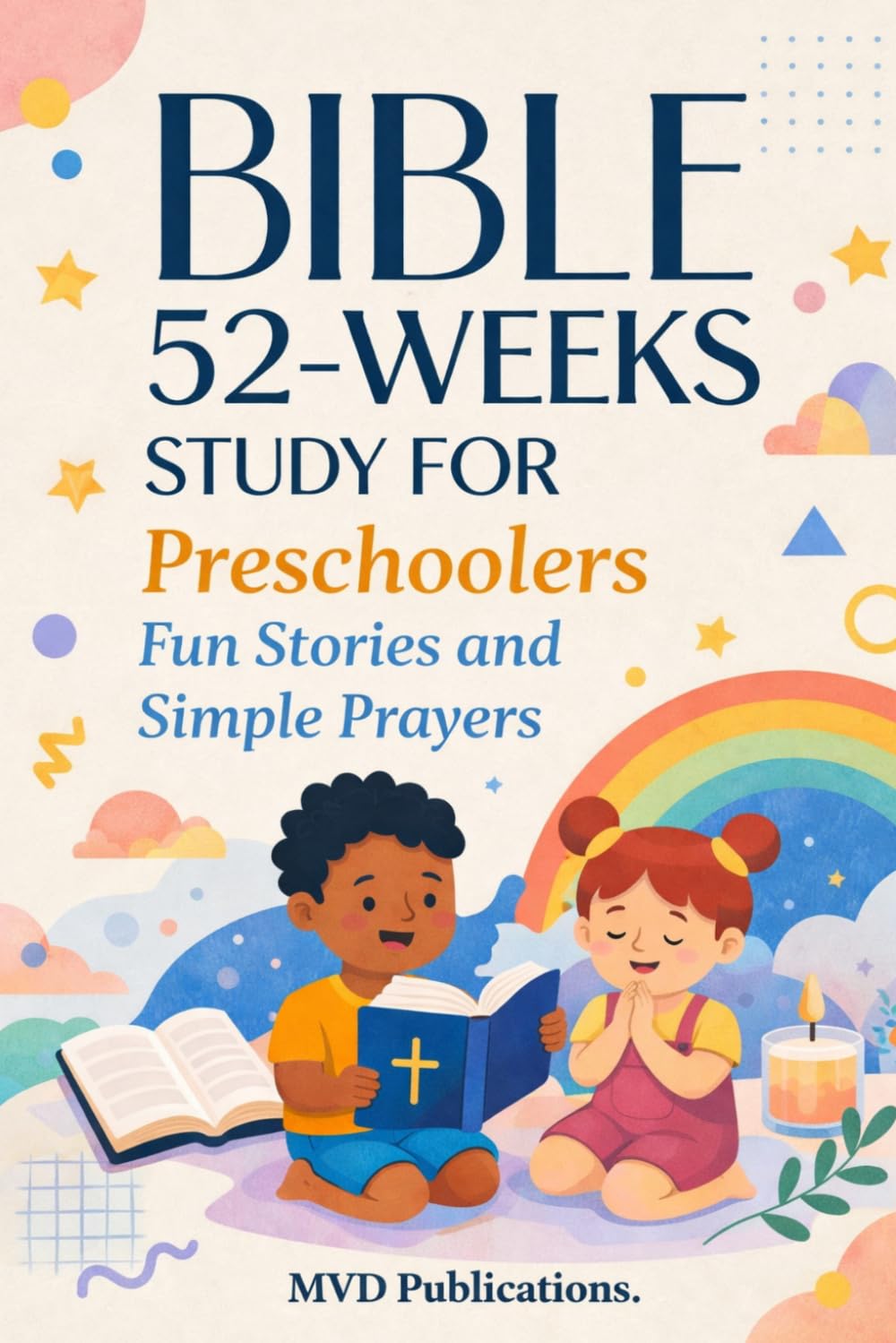 52-Week Bible Study for Preschoolers: Fun Stories and Simple Prayers