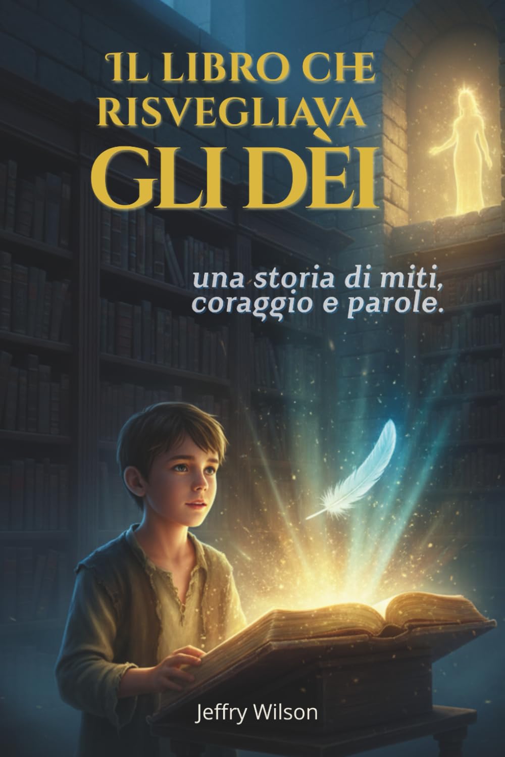 Il libro che risvegliava gli dèi: Una Storia di Miti, Coraggio e Parole