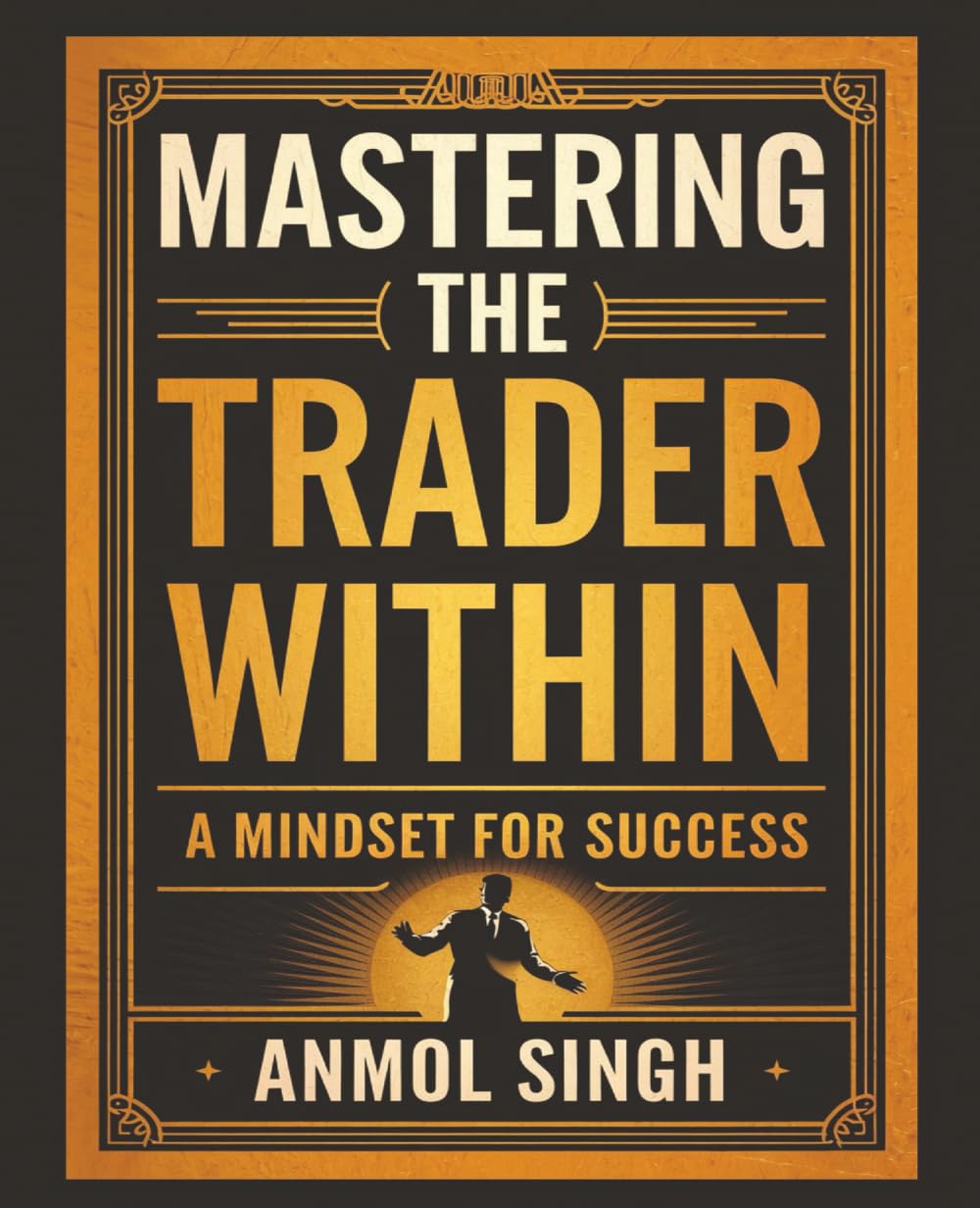 Mastering The Trader Within: A Mindset for Success