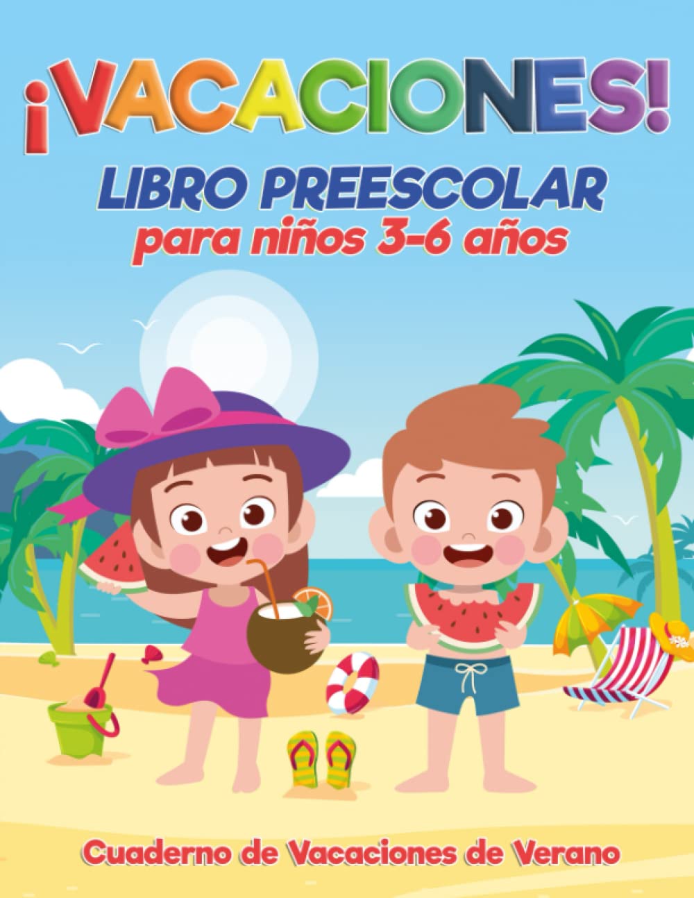 ¡VACACIONES! Libro Preescolar para Niños 3-6 Años: Cuaderno de Vacaciones de Verano - 170 páginas con actividades y juegos educativos para aprender y divertirse
