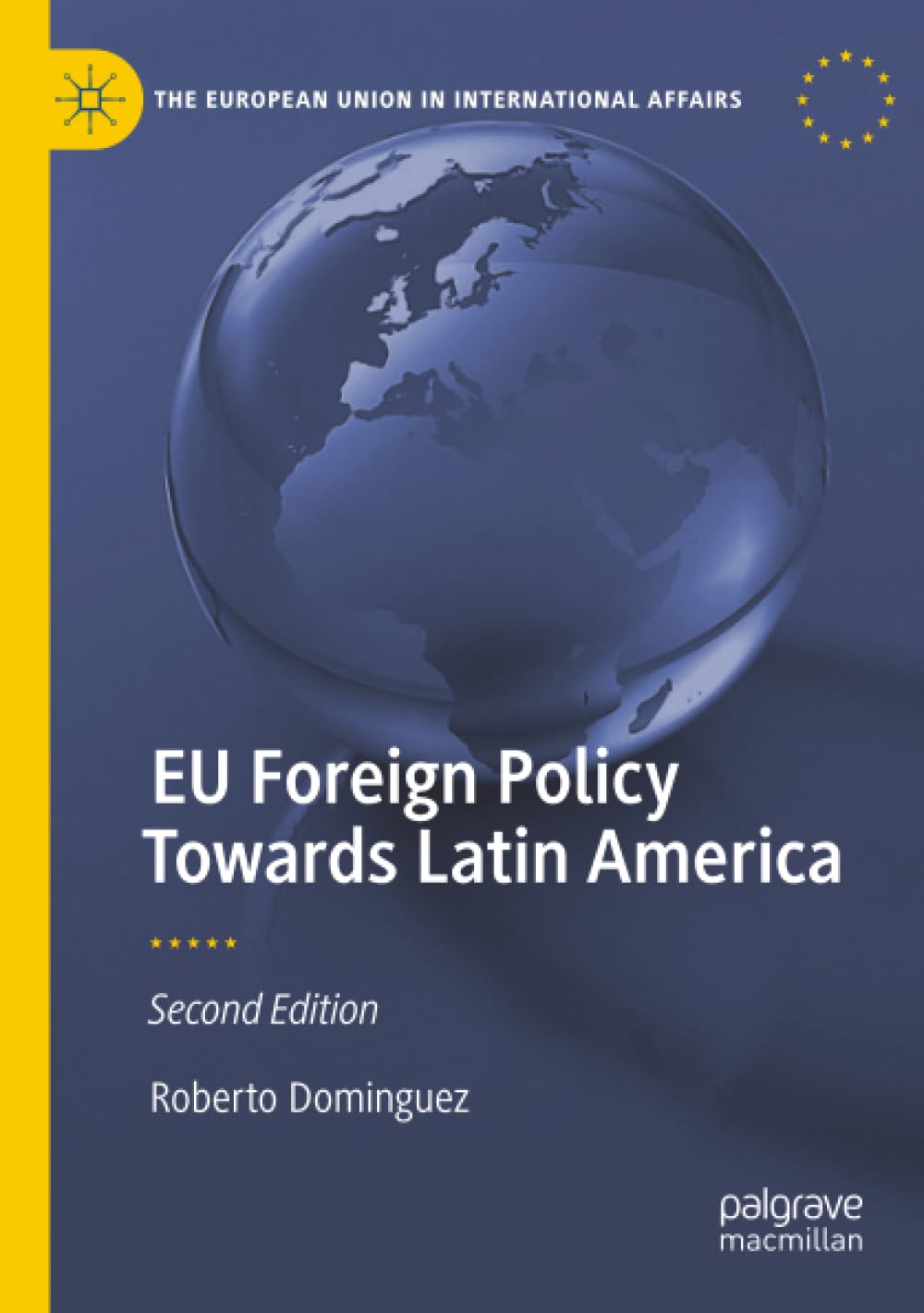EU Foreign Policy Towards Latin America (The European Union in International Affairs)