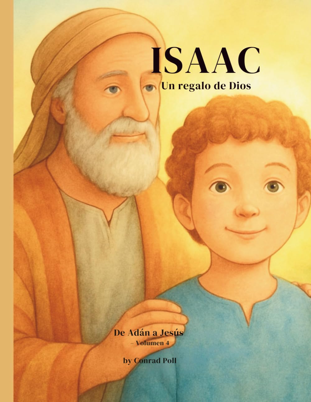 Isaac: Un regalo de Dios Historia bíblica ilustrada para niños 3–6 años