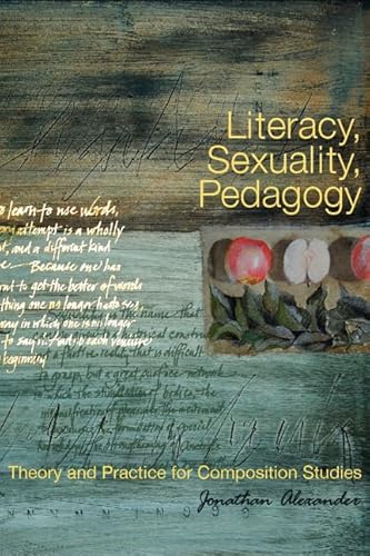 Literacy, Sexuality, Pedagogy: Theory and Practice for Composition Studies