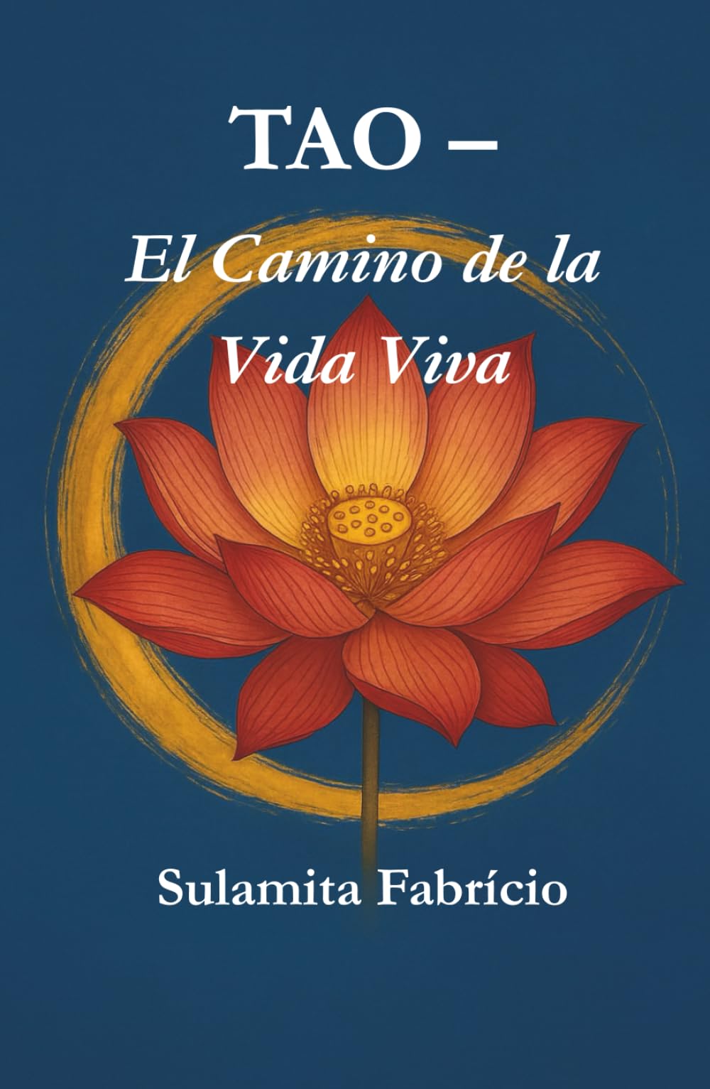 TAO – El Camino de la Vida Viva: Un camino de sabiduría, silencio y presencia inspirado en el Tao