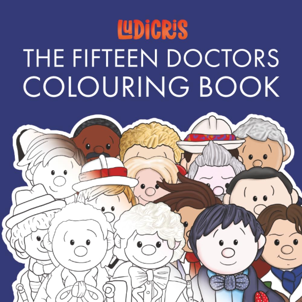 The Fifteen Doctors Colouring Book: Fifteen Lovingly Created Caricature Images for You to Colour