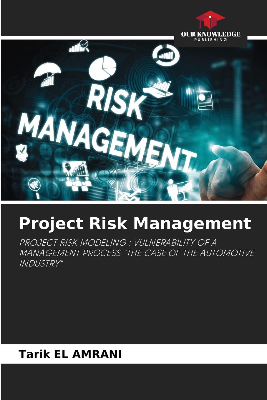 Project Risk Management: PROJECT RISK MODELING : VULNERABILITY OF A MANAGEMENT PROCESS "THE CASE OF THE AUTOMOTIVE INDUSTRY"