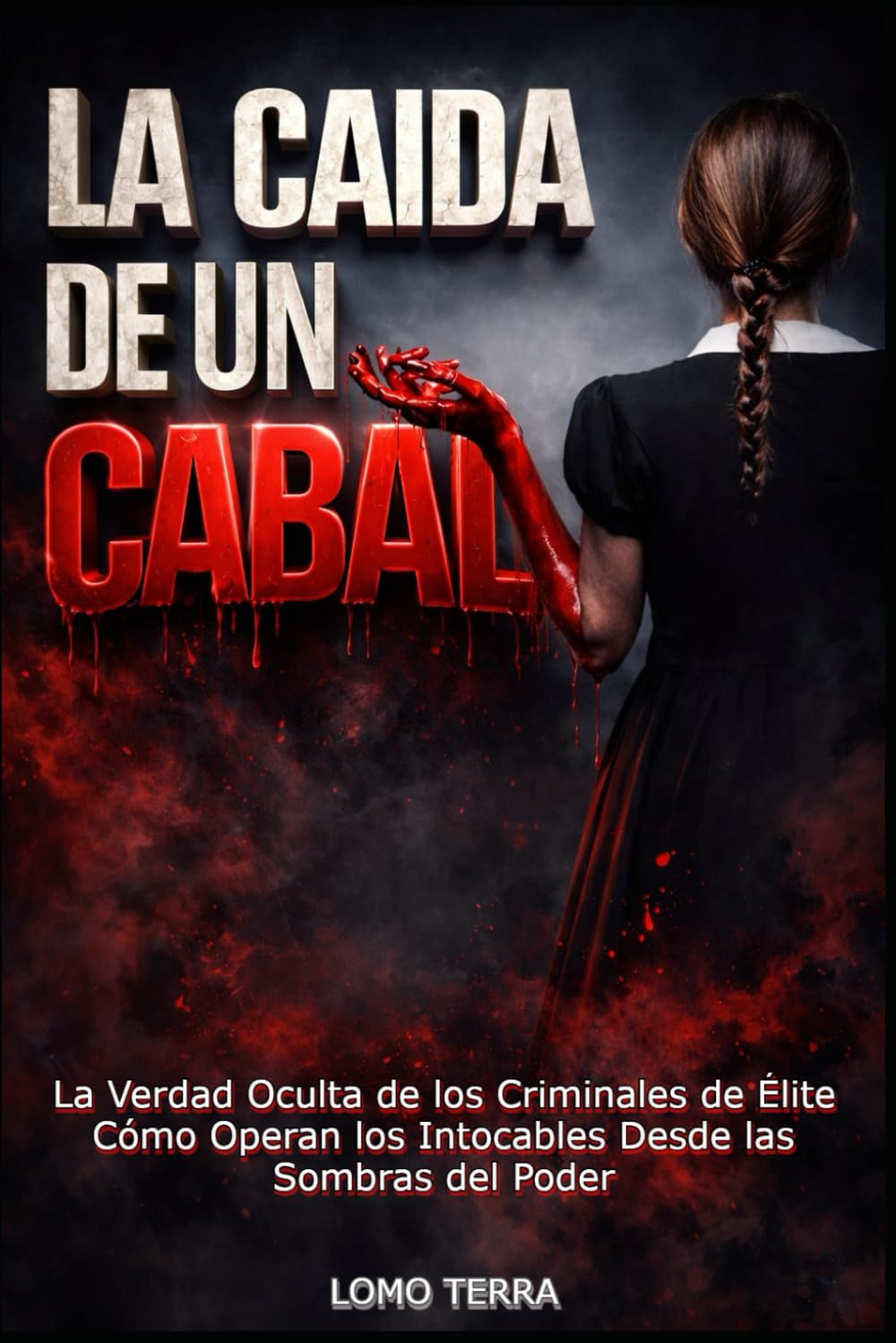 LA CAIDA DE UN CABAL: La Verdad Oculta de los criminales de Elite como operan los intocables desde las sombras del poder.