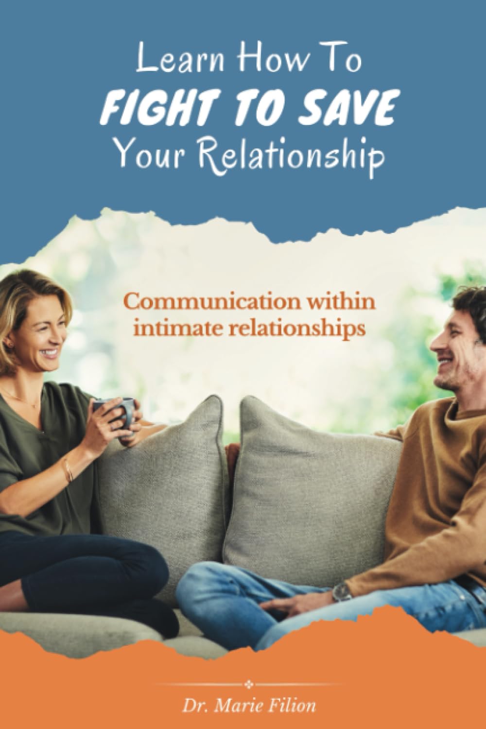 Learn How to Fight to Save Your Relationship: Communication Within Intimate Relationships