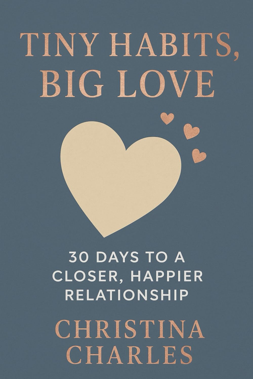 Tiny Habits, Big Love:: 30 Days to a Closer, Happier Relationship