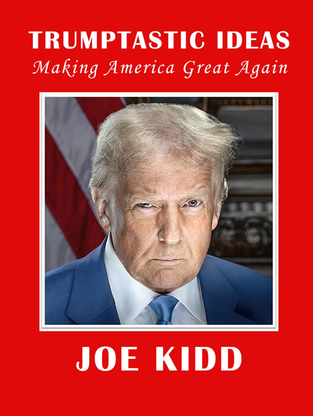 Trumptastic Ideas: Making America Great Again