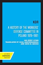 KOR: A History of the Workers' Defense Committee in Poland 1976–1981
