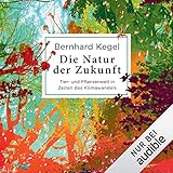 Die Natur der Zukunft: Tier- und Pflanzenwelt in Zeiten des Klimawandels