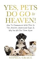 Vista 1 de Yes, Pets Do Go To Heaven! How To Communicate With Pets In The Afterlife, Understand Signs & Why You Will See Them Again