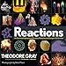 Reactions: An Illustrated Exploration of Elements, Molecules, and Change in the Universe, Book 3 of 3