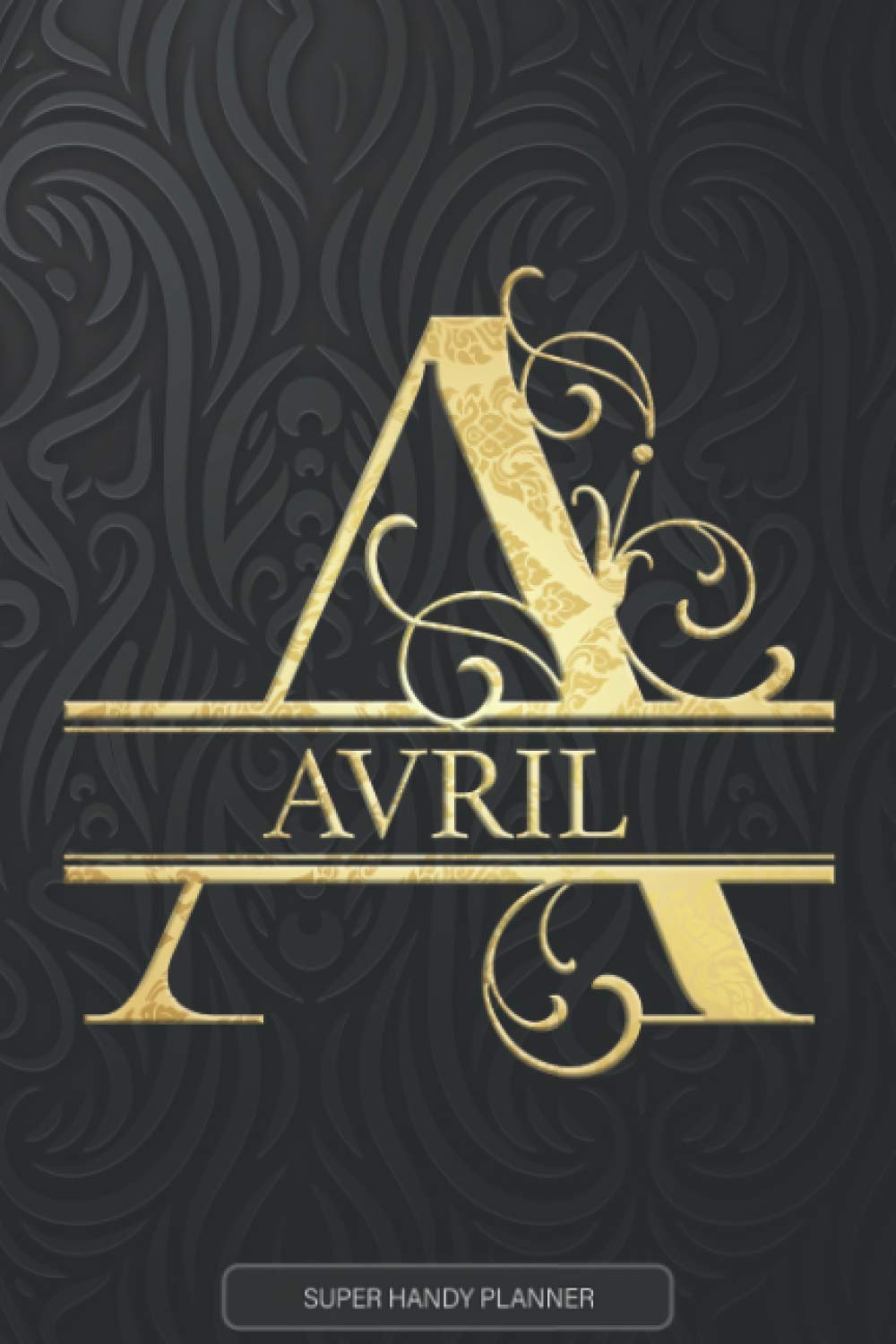 Independently published Avril: Avril Name Planner, Calendar, Notebook ,Journal, Golden Letter Design With The Name Avril