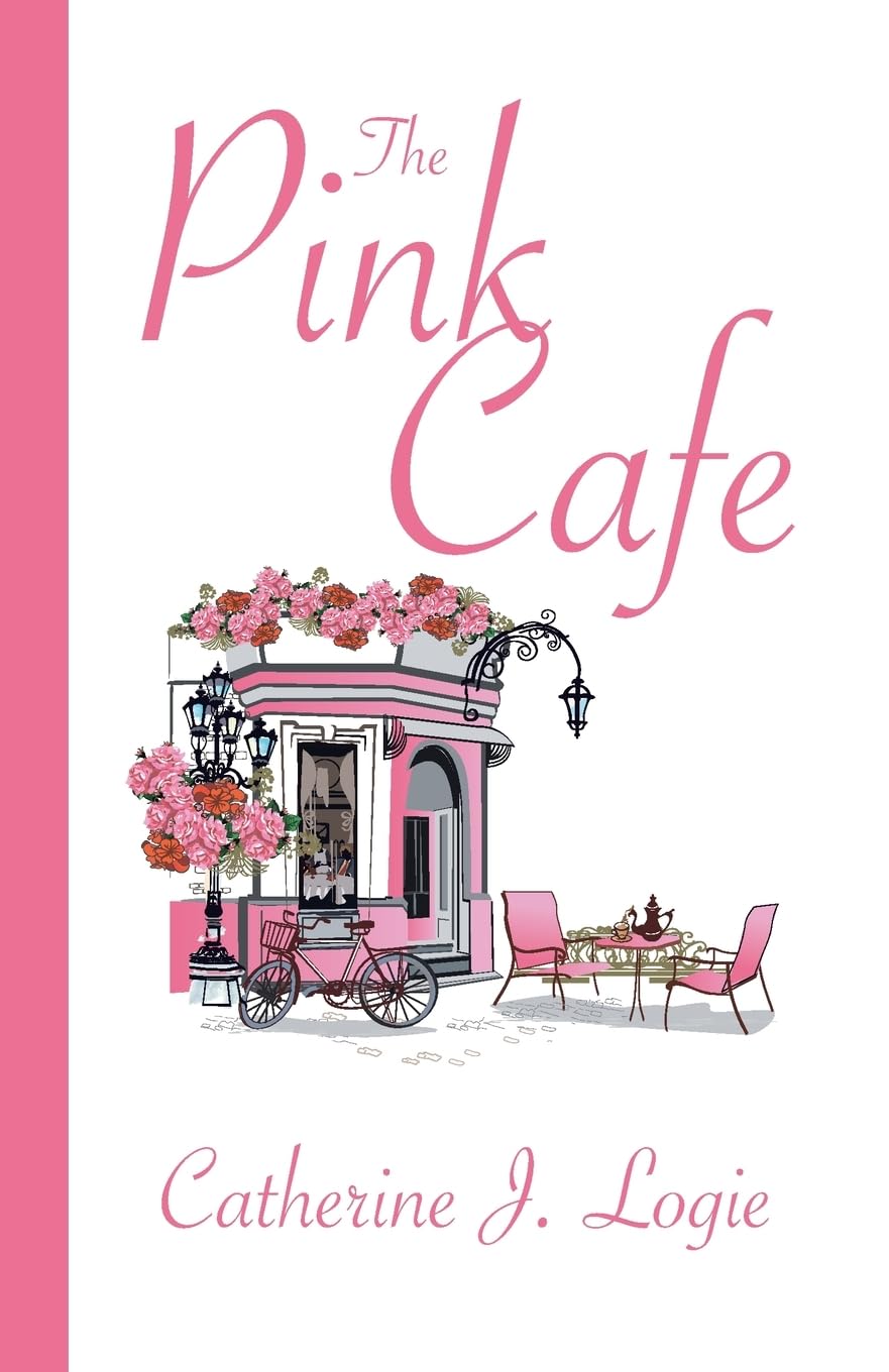 The Pink Cafe By Logie, Catherine J Catherine J Logie,