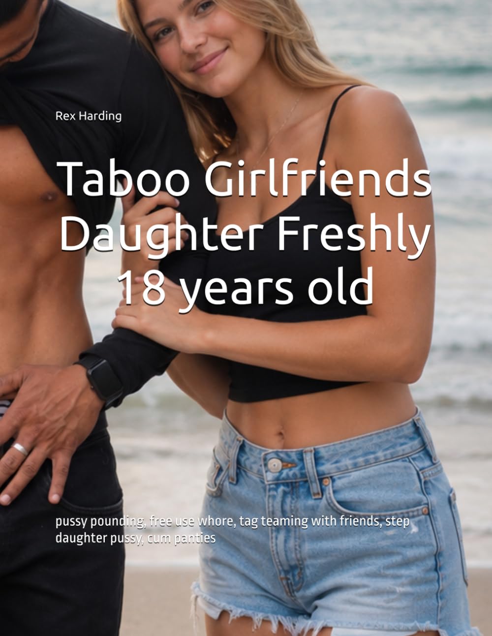 Taboo Girlfriends Daughter Freshly 18 years old: pussy pounding, free use whore, tag teaming with friends, step daughter pussy, cum panties